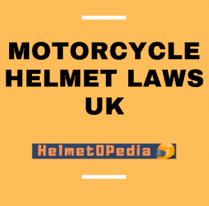 Motorcycle Helmet Laws UK 2022 | Standards, Policies and Guide